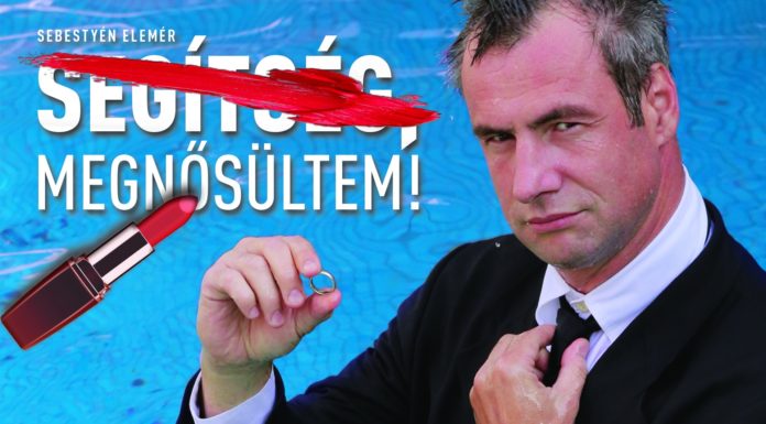 Segítség, megnősültem! Pindroch Csaba egyszemélyes komédiája a Huzella csarnokban